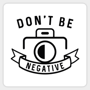 Don’t Be Negative Sticker